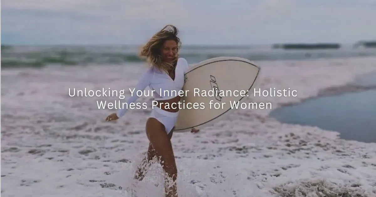 Unlocking Your Inner Radiance: Holistic Wellness Practices for Women - Ocean Soul Bali
